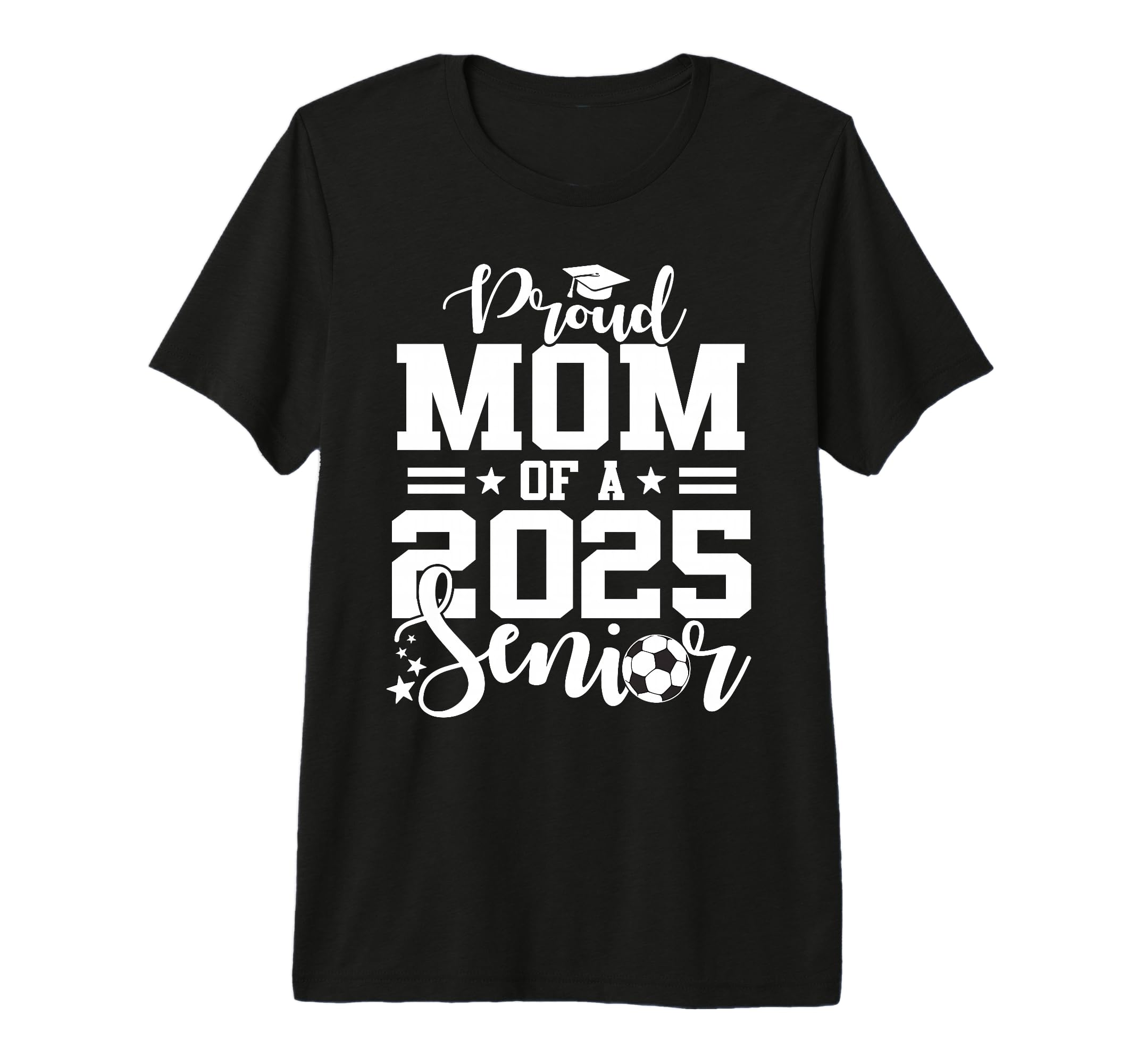 Proud Mom 2025 Senior Soccer Graduate T-Shirt - Fun Novelty Design Unisex - T-Shirt, Sweatshirt, Hoodie