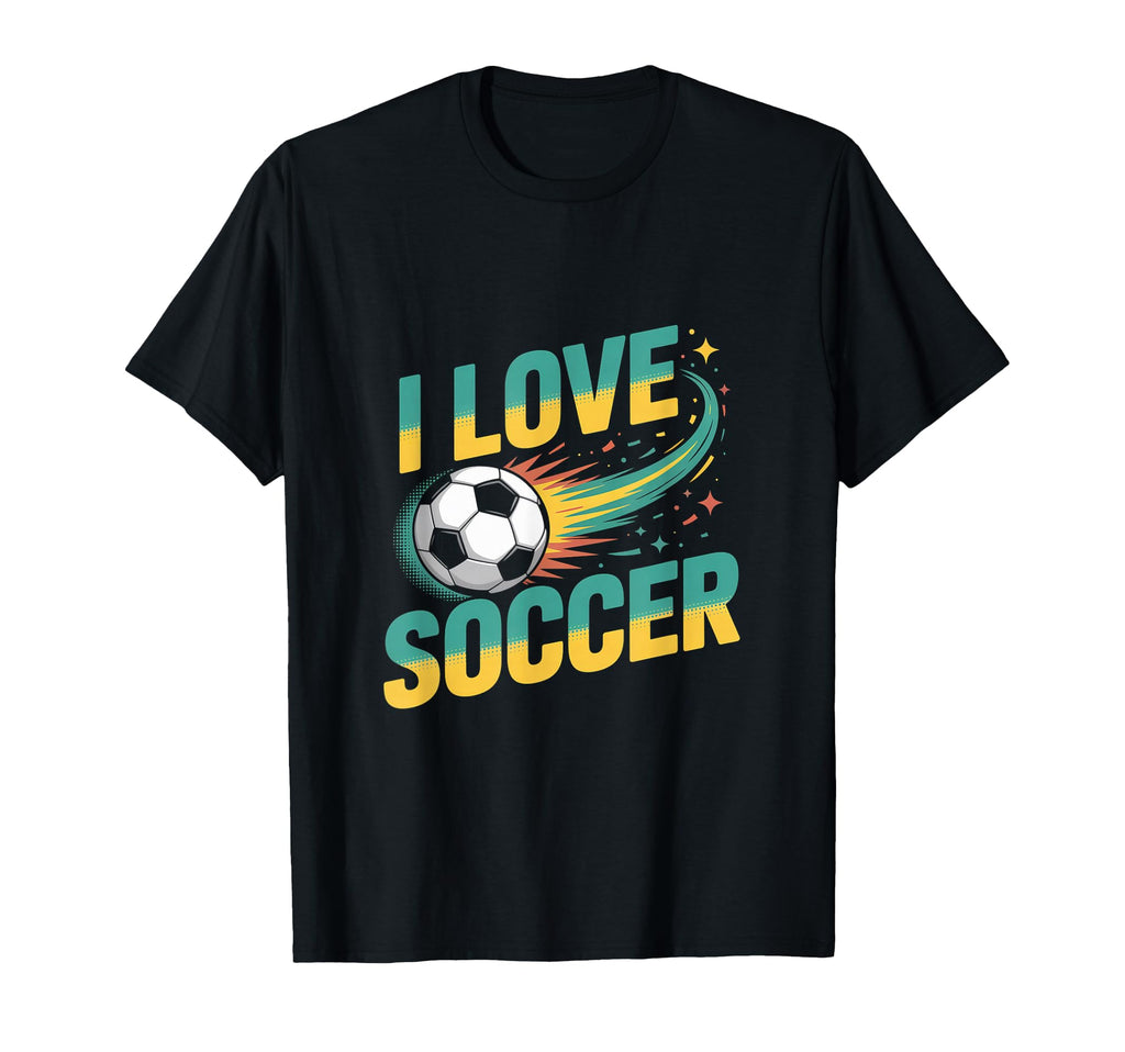 I Love Soccer Enthusiasts Dream T-Shirt - Graphic Print Unisex - T-Shirt, Sweatshirt, Hoodie