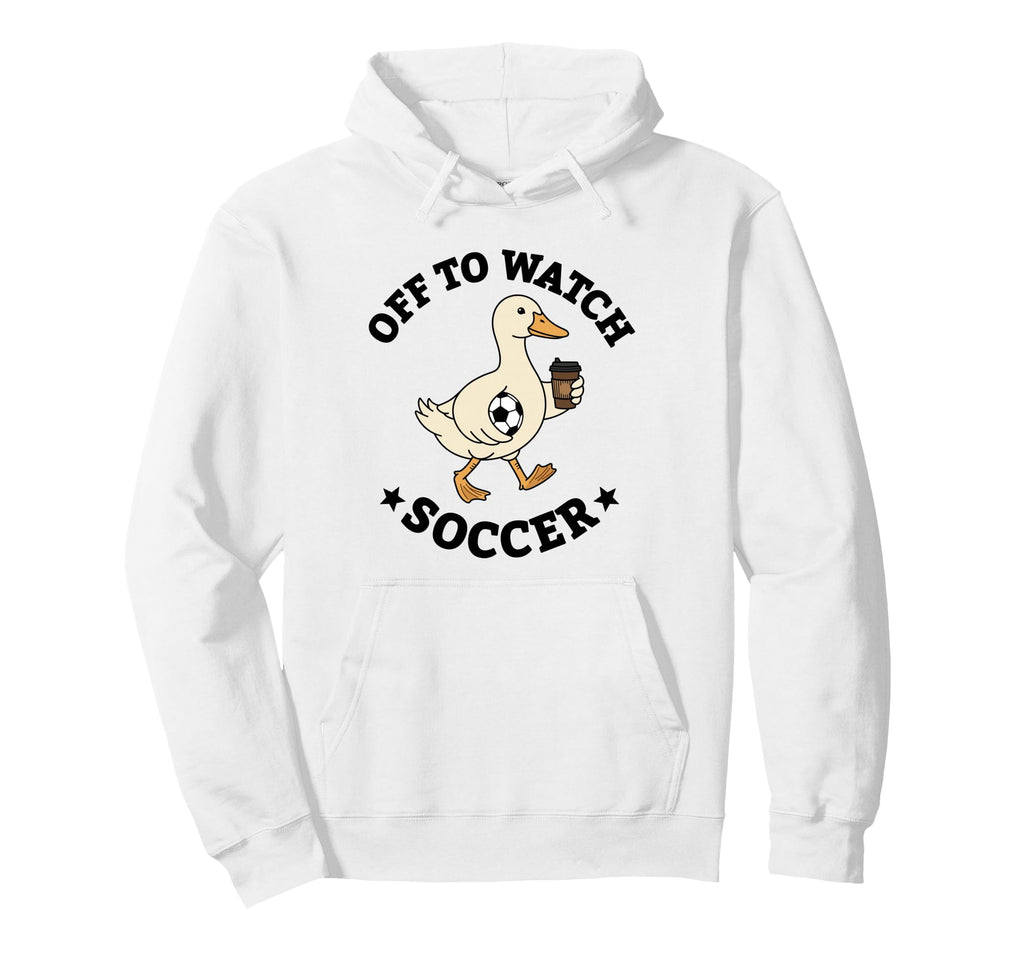 Off To Watch Soccer Mom Funny Goose Hoodie - Trendy Graphic Men Women - T-Shirt, Sweatshirt, Hoodie