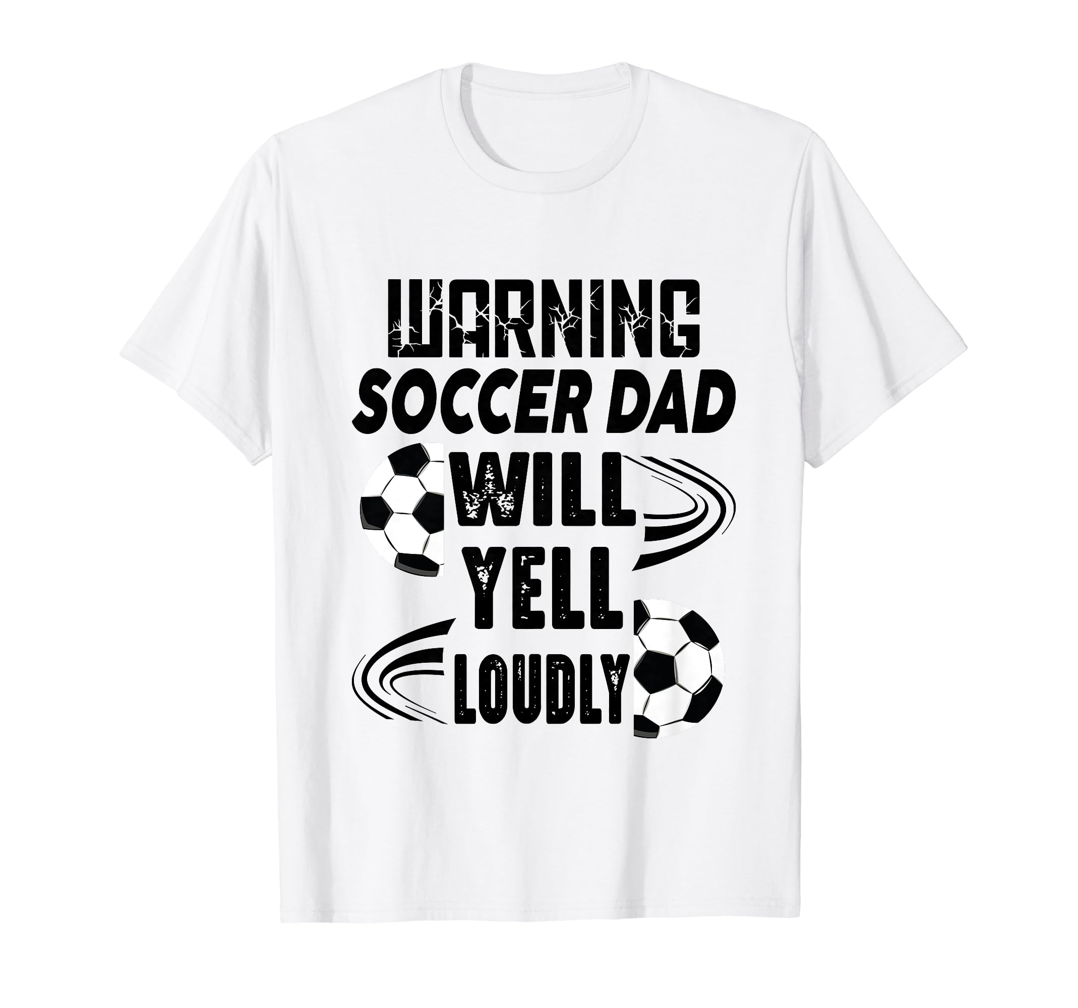Soccer Dad Will Yell Loudly Funny Sayings T-Shirt - Novelty Apparel Unisex - T-Shirt, Sweatshirt, Hoodie