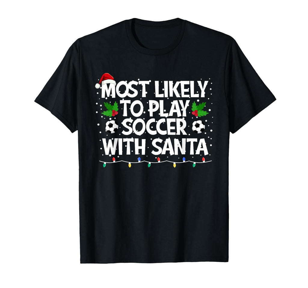 Most Likely To Play Soccer Santa T-Shirt - Minimalist Print Men Women - T-Shirt, Sweatshirt, Hoodie