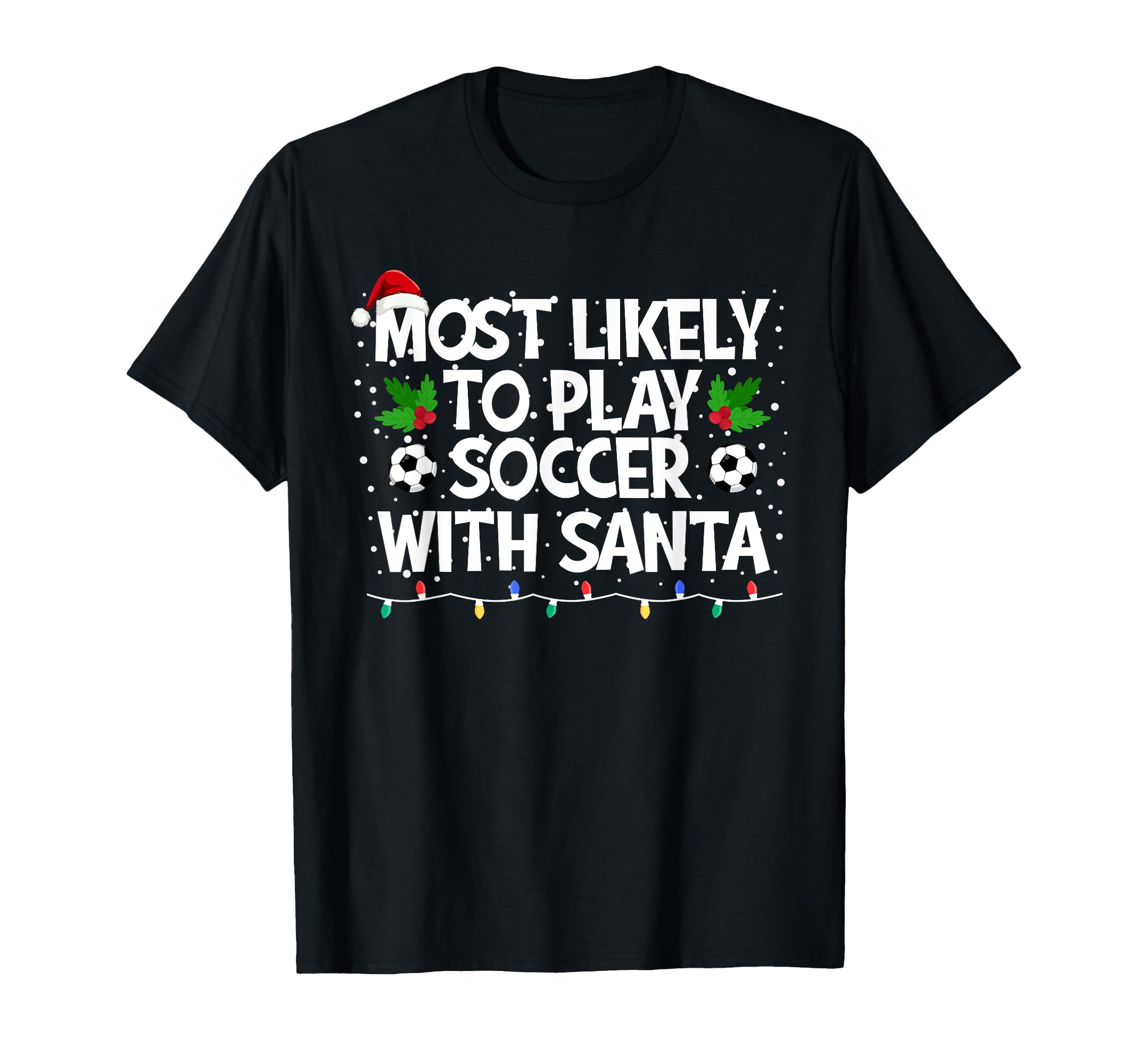 Most Likely To Play Soccer Santa T-Shirt - Minimalist Print Men Women - T-Shirt, Sweatshirt, Hoodie
