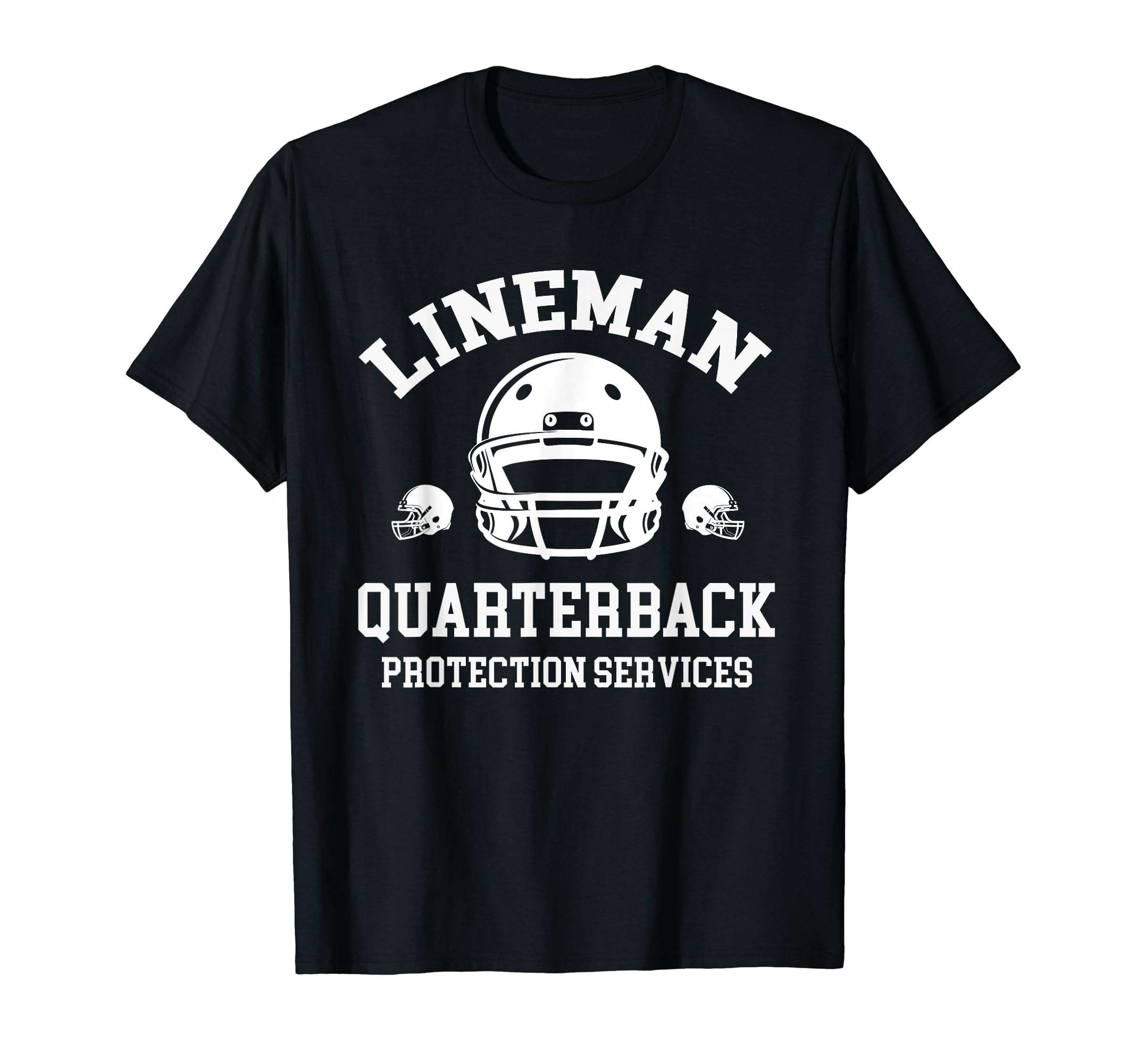 Lineman Quarterback Protection Services T-Shirt - Unique Graphic Unisex - T-Shirt, Sweatshirt, Hoodie