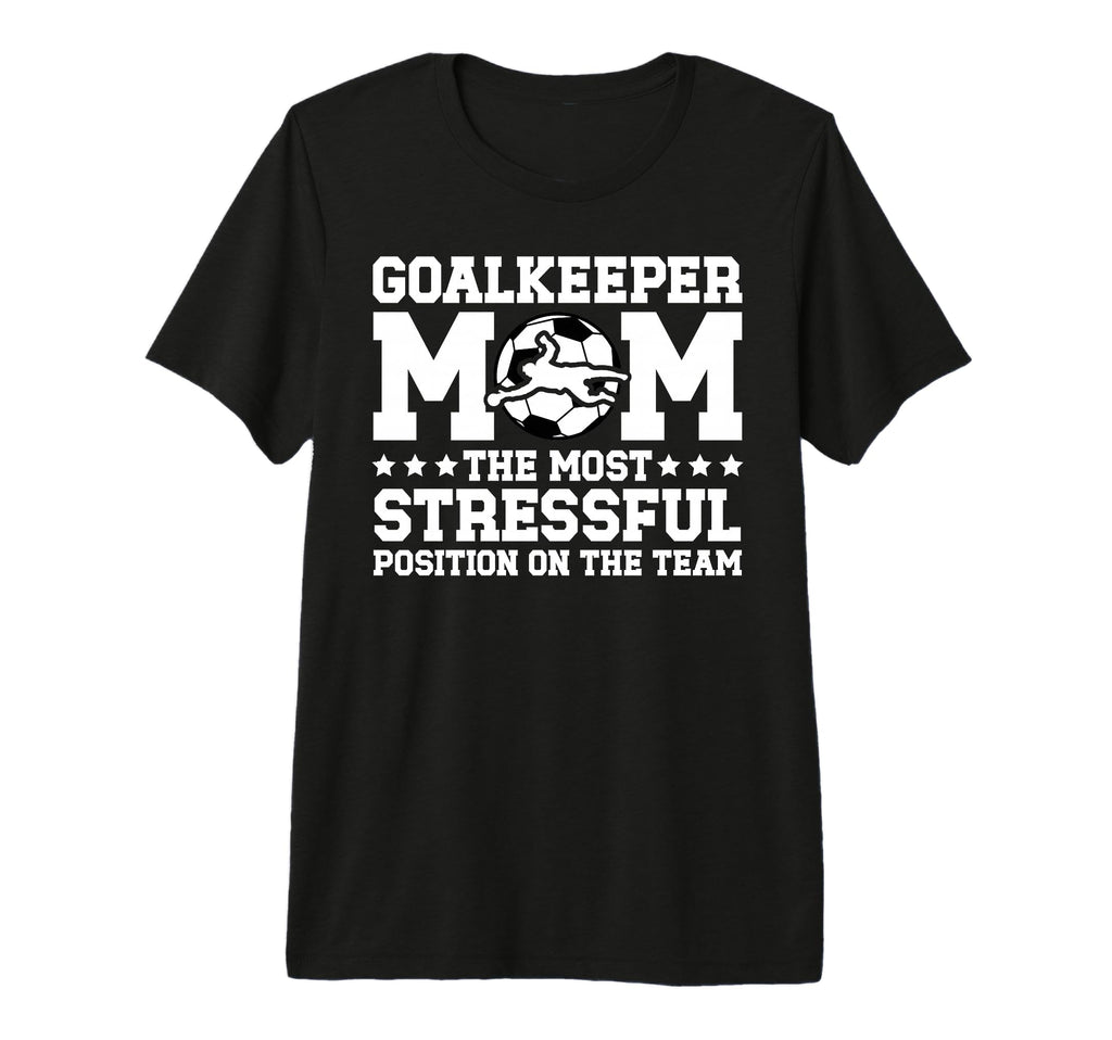 Funny Soccer Goalkeeper Mom Soccer T-Shirt - Aesthetic Graphic Men Women - T-Shirt, Sweatshirt, Hoodie
