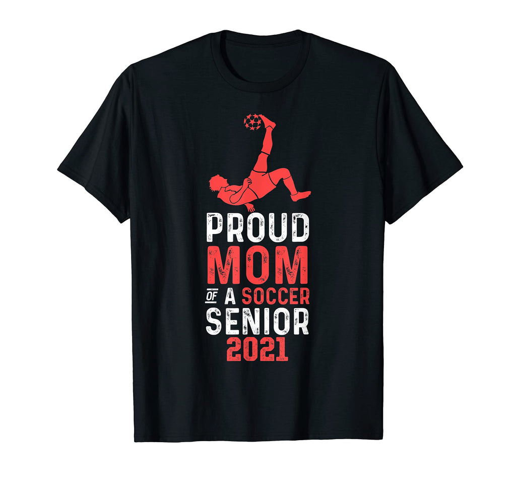 Proud Mom Soccer Senior Soccer Mom T-Shirt - Novelty Apparel for Adults - T-Shirt, Sweatshirt, Hoodie