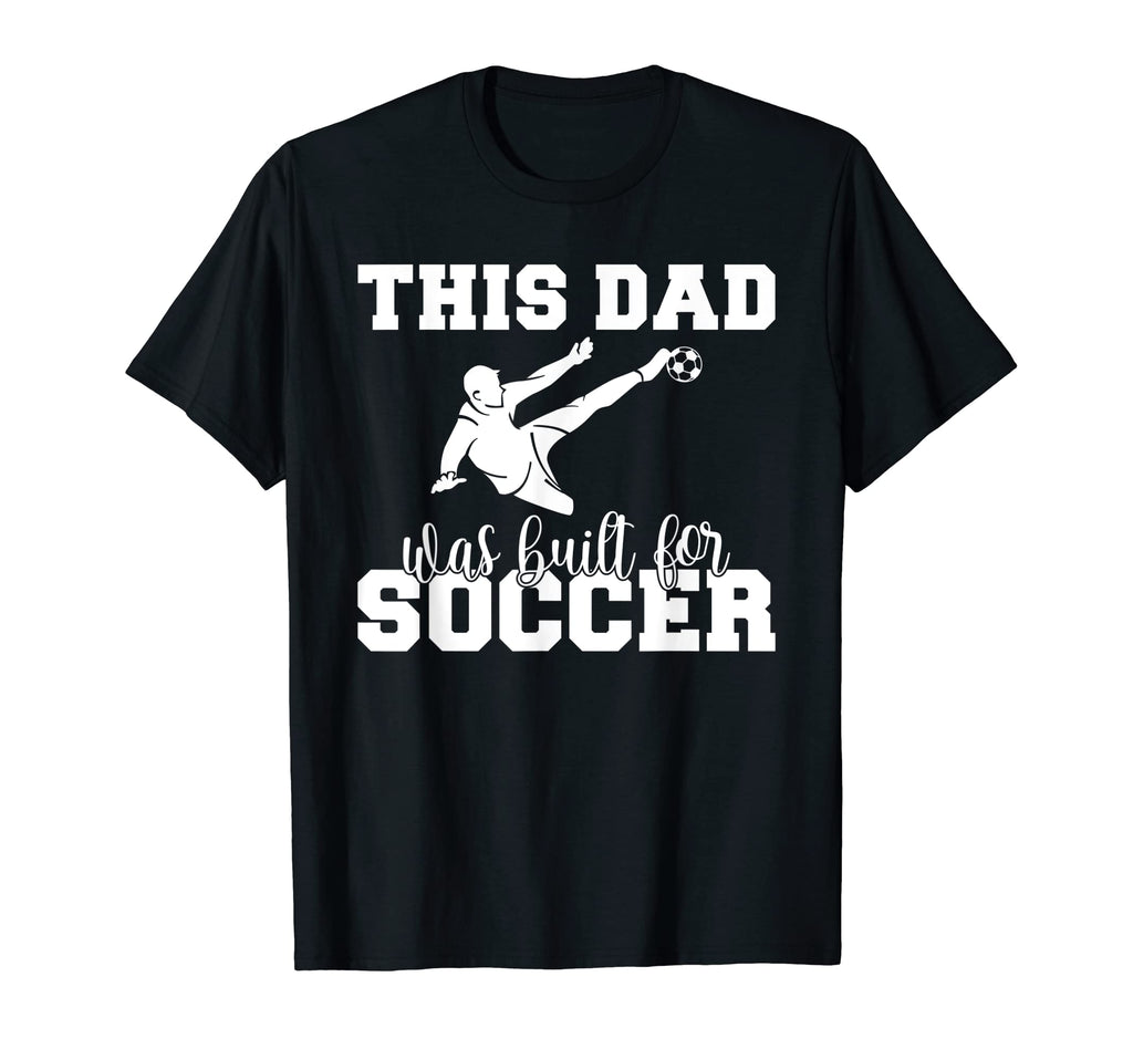 This Dad Was Built Soccer Dad T-Shirt - Streetwear Style Men Women - T-Shirt, Sweatshirt, Hoodie