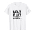 Soccer Is Life Soccer Dads Sporty T-Shirt - Novelty Apparel Men Women - T-Shirt, Sweatshirt, Hoodie