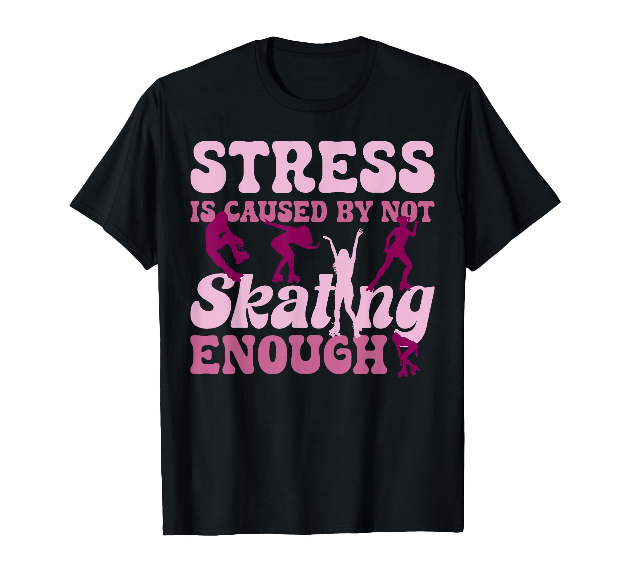 Roller Skating Skate 1970S Stress Is T-Shirt - Novelty Apparel Unisex - T-Shirt, Sweatshirt, Hoodie