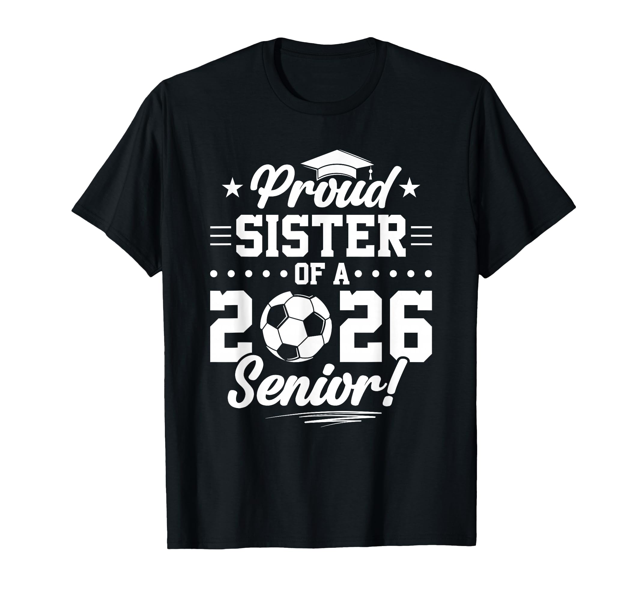 Proud Sister 2026 Senior Soccer Graduate T-Shirt - Minimalist Print Unisex - T-Shirt, Sweatshirt, Hoodie