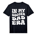 My Soccer Dad Era X Soccer Dad T-Shirt - Aesthetic Graphic Men Women - T-Shirt, Sweatshirt, Hoodie