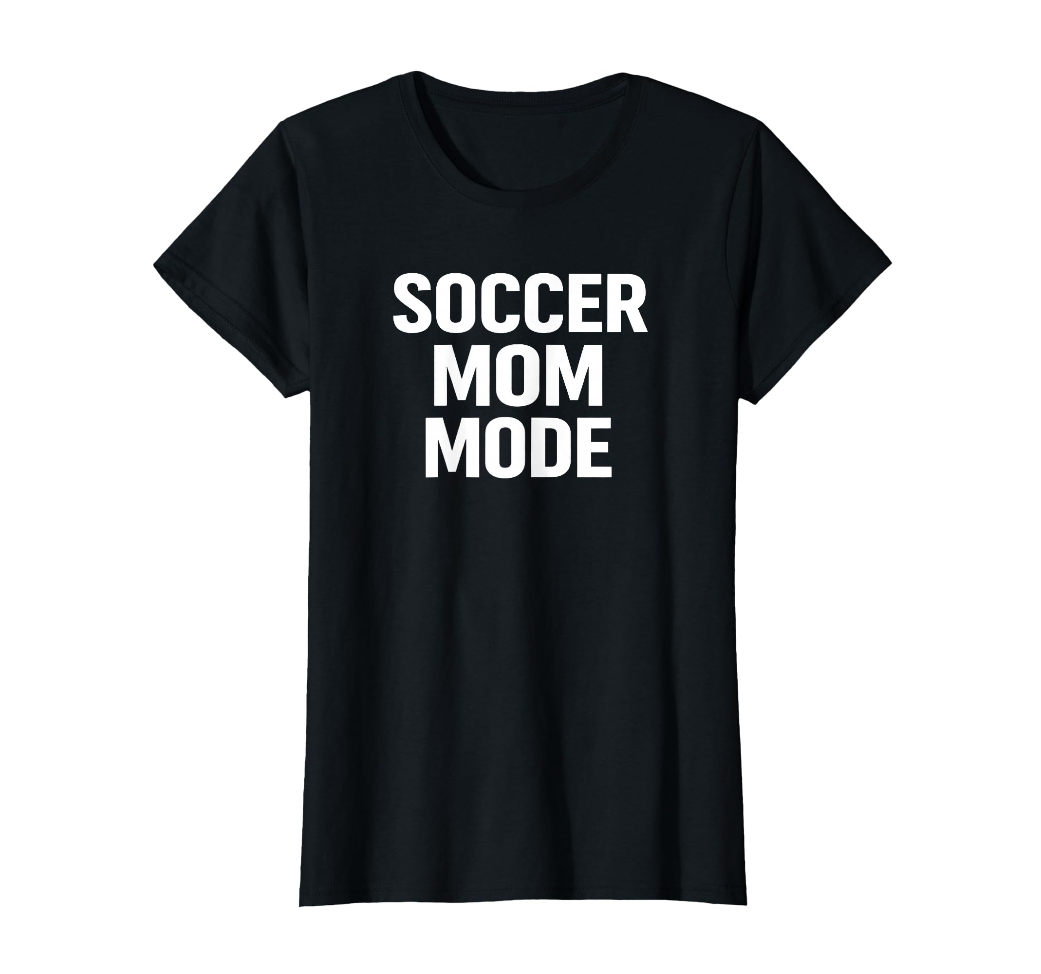 Soccer Mom Mode Proud Sports T-Shirt - Casual Everyday Wear for Adults - T-Shirt, Sweatshirt, Hoodie