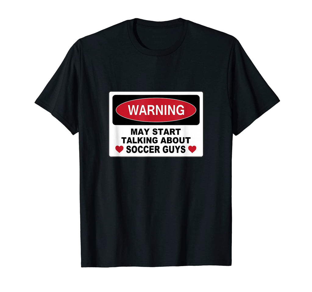 Warning Soccer Guys Novelty Fun T-Shirt - Minimalist Print Unisex - T-Shirt, Sweatshirt, Hoodie