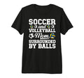 Soccer And Volleyball Mom Funny Soccer T-Shirt - Novelty Apparel Men Women - T-Shirt, Sweatshirt, Hoodie