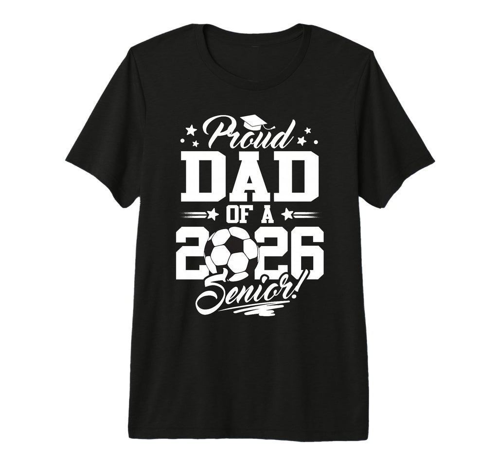 Proud Dad 2026 Senior Graduate T-Shirt - Streetwear Style for Adults - T-Shirt, Sweatshirt, Hoodie