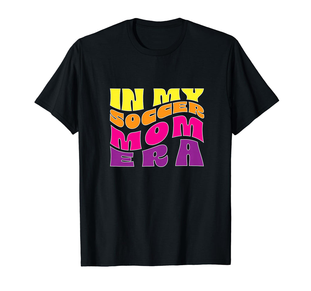 My Soccer Mom Era T-Shirt - Graphic Print Men Women - T-Shirt, Sweatshirt, Hoodie