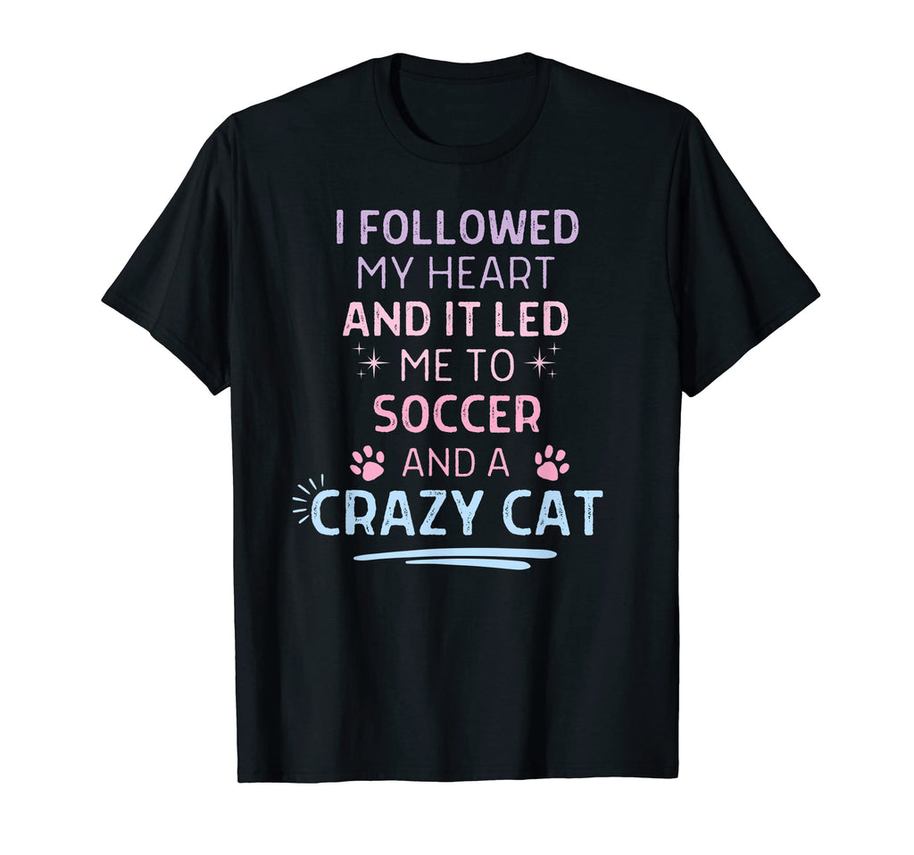 Followed My Heart It Led Me To T-Shirt - Casual Everyday Wear for Adults - T-Shirt, Sweatshirt, Hoodie