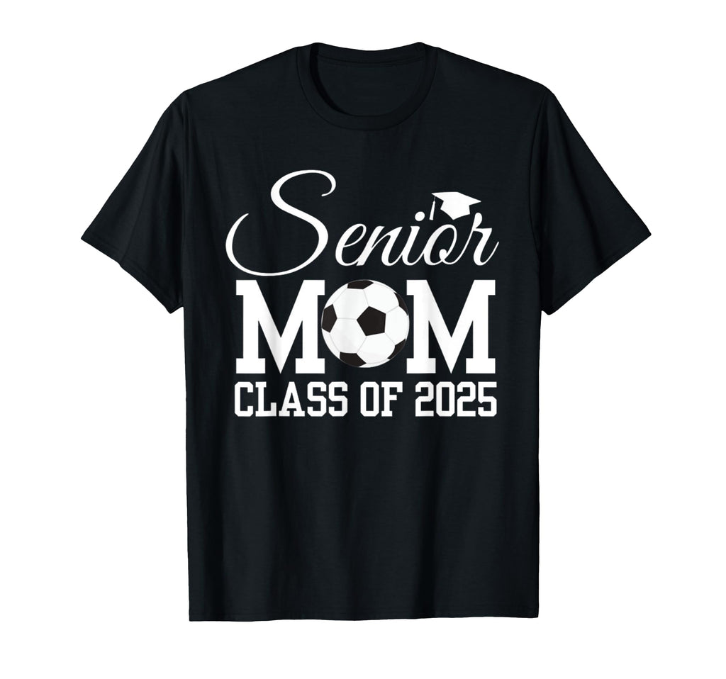 Senior Soccer Mom Class 2025 Graduation T-Shirt - Unique Graphic Unisex - T-Shirt, Sweatshirt, Hoodie