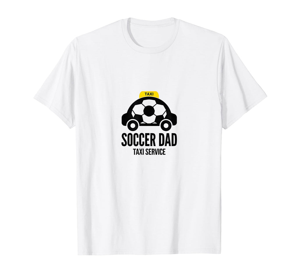 Soccer Dad Taxi Service Funny Sports T-Shirt - Custom Art Print Men Women - T-Shirt, Sweatshirt, Hoodie