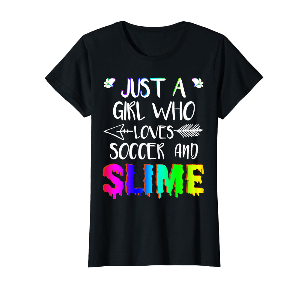 Just Who Loves Soccer And Slime T-Shirt - Unique Graphic Men Women - T-Shirt, Sweatshirt, Hoodie