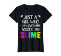 Just Who Loves Soccer And Slime T-Shirt - Unique Graphic Men Women - T-Shirt, Sweatshirt, Hoodie