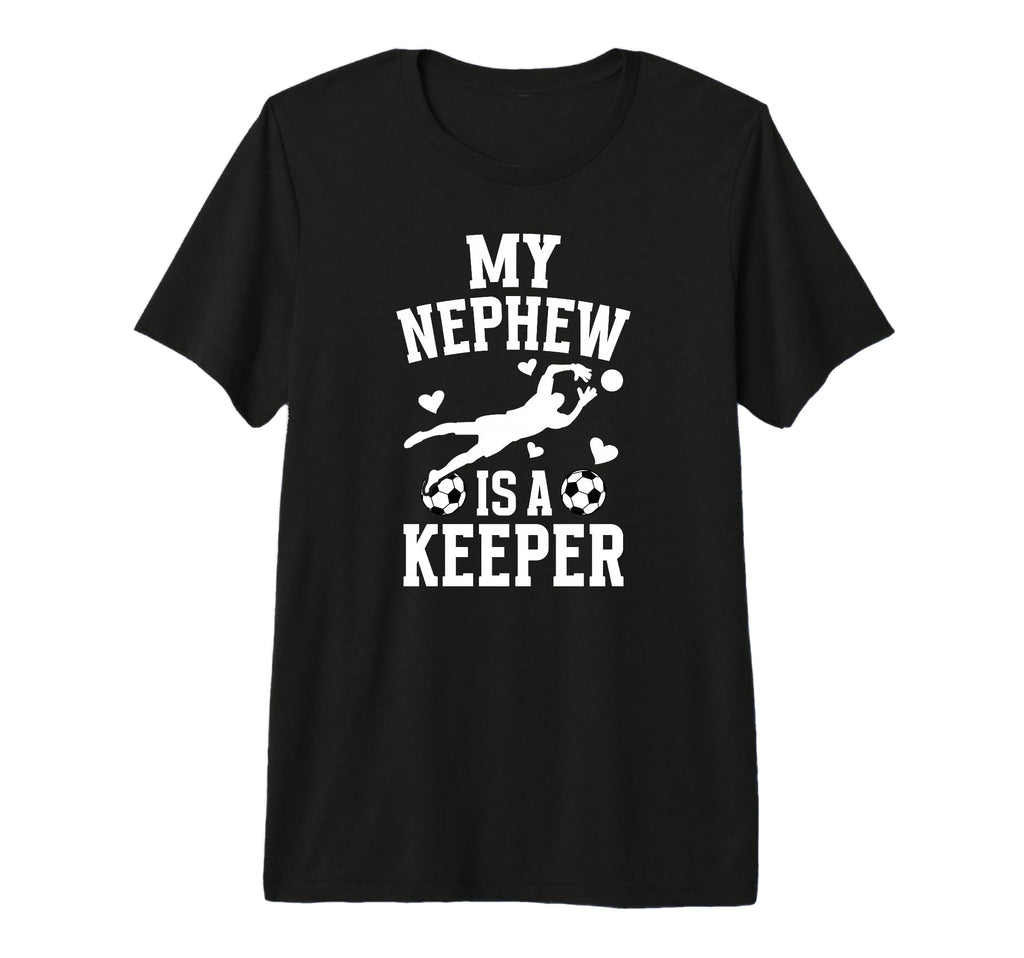 My Nephew Soccer Keeper Aunt Soccer T-Shirt - Casual Everyday Wear Unisex - T-Shirt, Sweatshirt, Hoodie