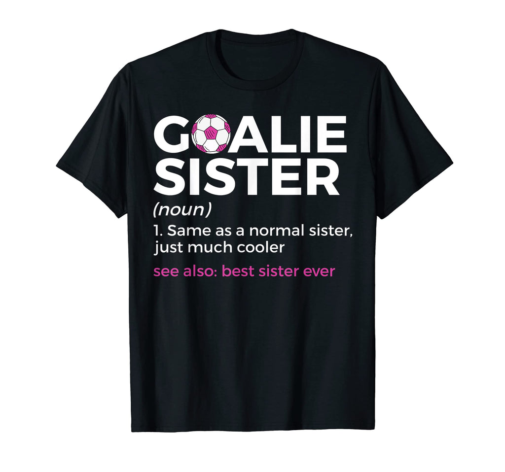 Soccer Goalie Sister Definition Best T-Shirt - Custom Art Print Men Women - T-Shirt, Sweatshirt, Hoodie