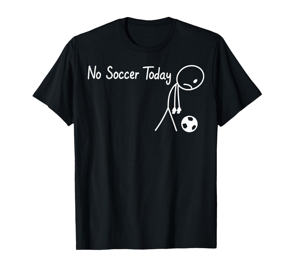 No Soccer Today Football Sad Stickman T-Shirt - Trendy Graphic Men Women - T-Shirt, Sweatshirt, Hoodie
