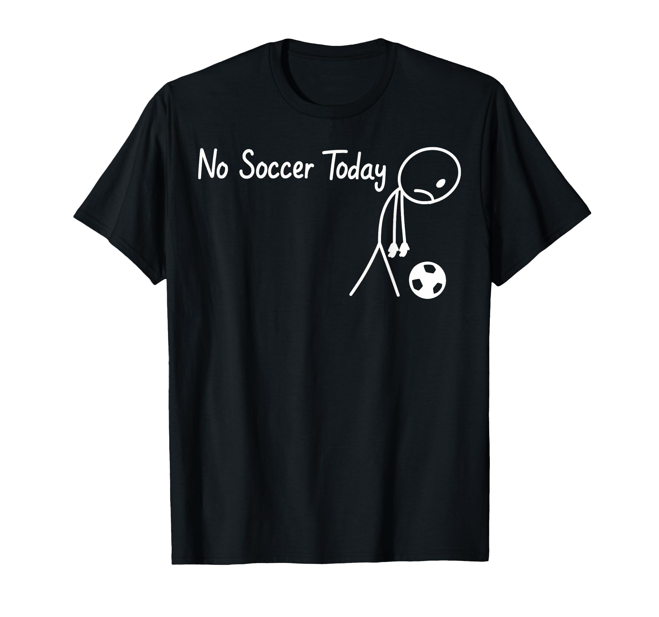 No Soccer Today Football Sad Stickman T-Shirt - Trendy Graphic Men Women - T-Shirt, Sweatshirt, Hoodie