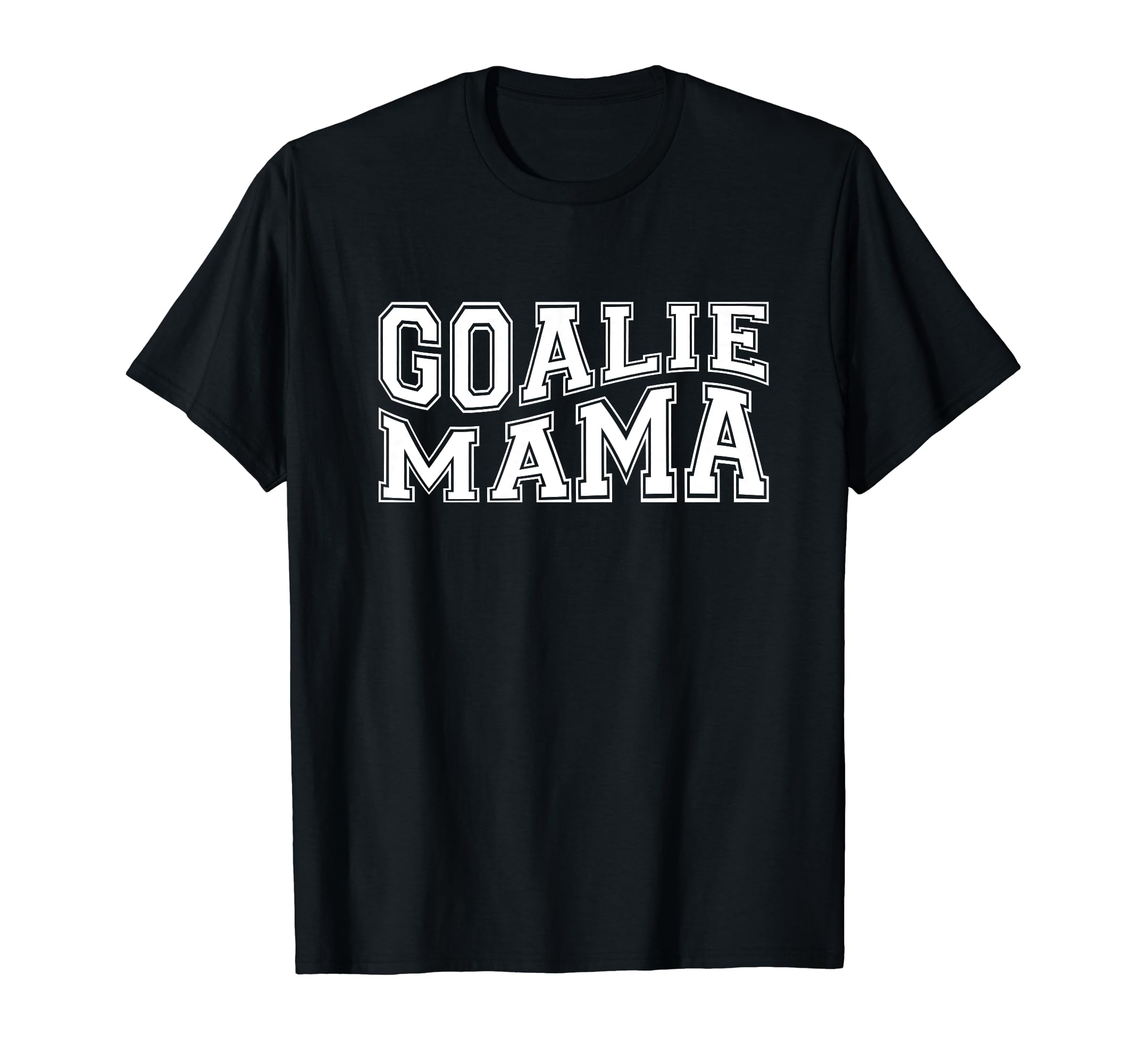 Goalie Mama Goalie Mom Lacrosse Soccer T-Shirt - Streetwear Style Unisex - T-Shirt, Sweatshirt, Hoodie