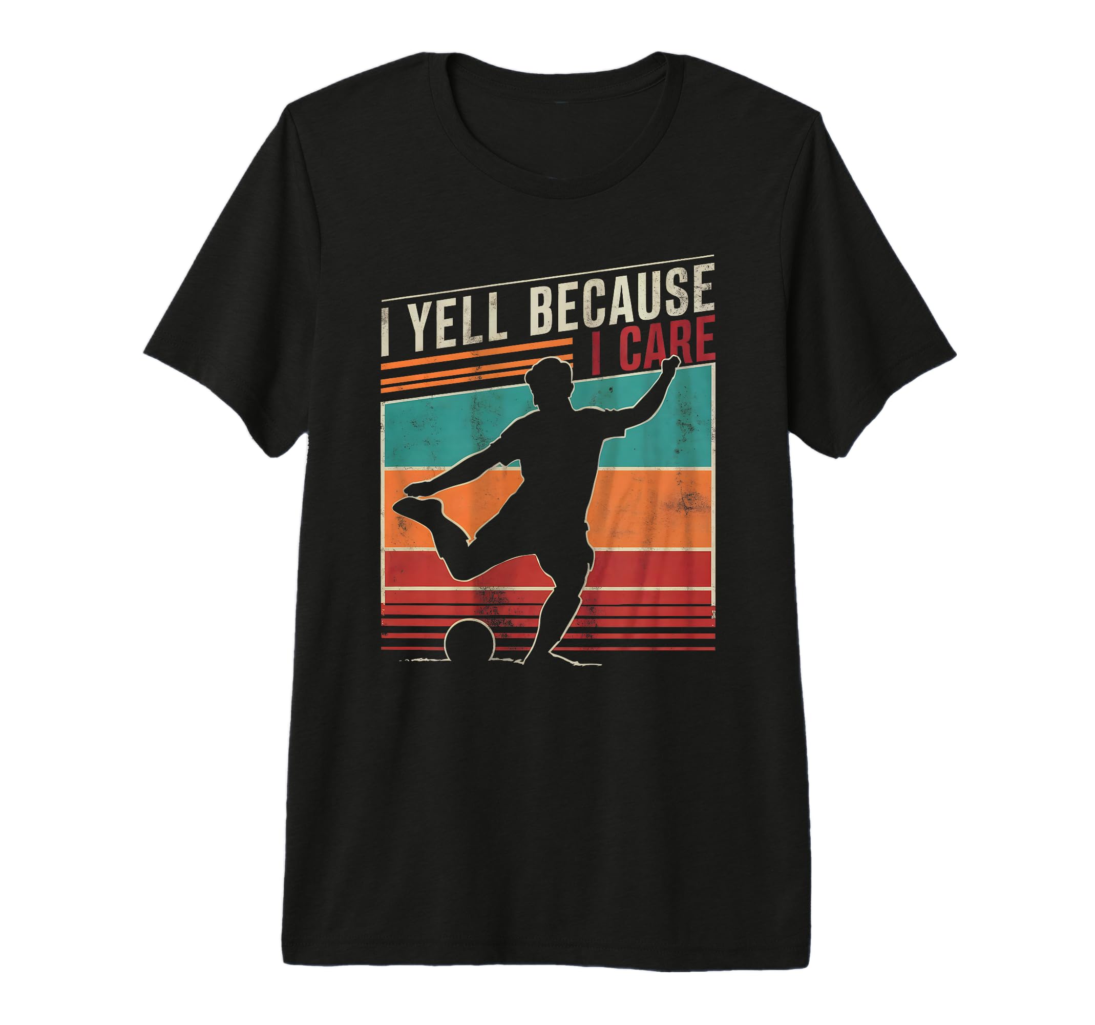 Funny Soccer Fan I Yell Because I Care T-Shirt - Graphic Print Unisex - T-Shirt, Sweatshirt, Hoodie