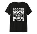 Soccer Mom Funny Mom Soccer Player T-Shirt - Fun Novelty Design Men Women - T-Shirt, Sweatshirt, Hoodie