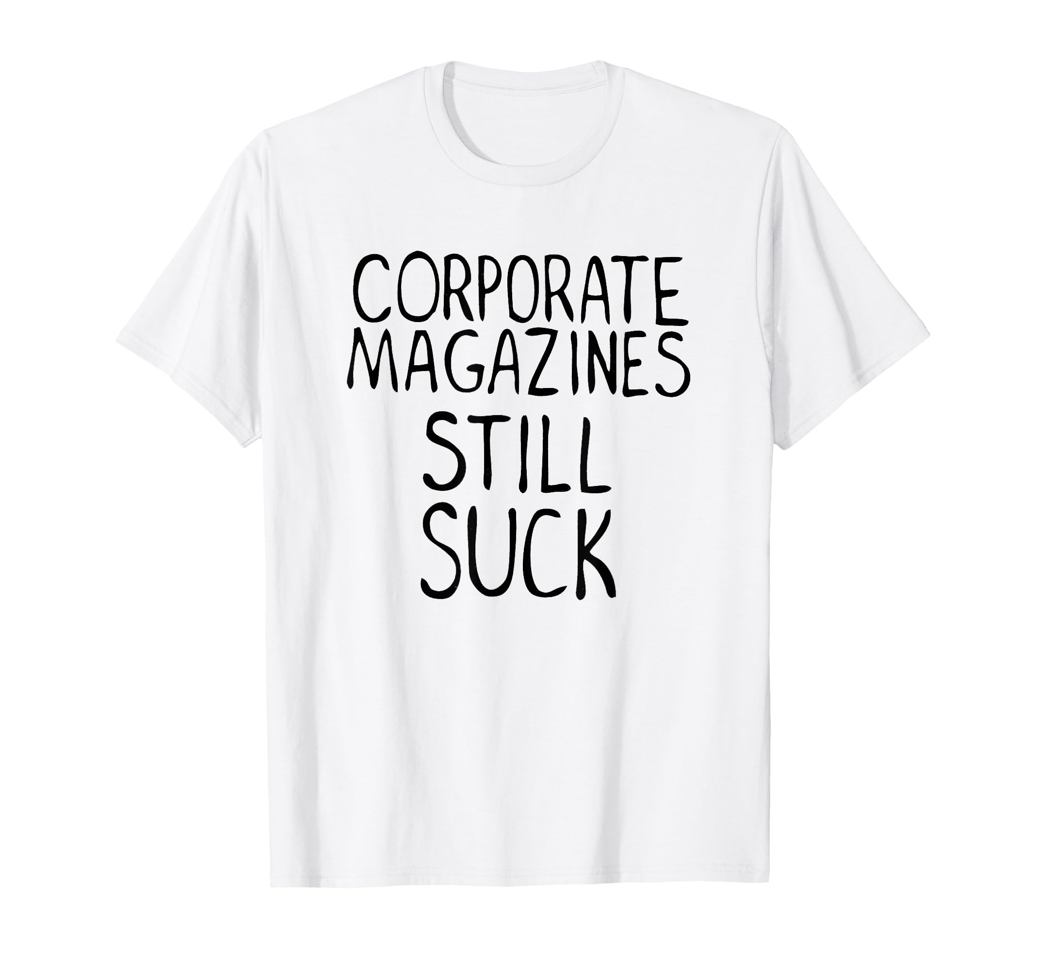 Corporate Magazines Still Suck 90S T-Shirt - Streetwear Style for Adults - T-Shirt, Sweatshirt, Hoodie