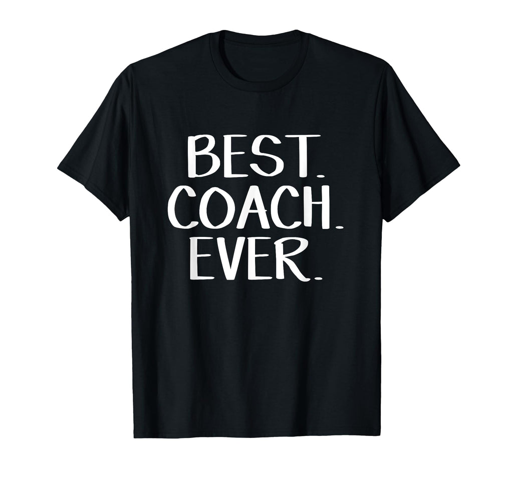 Best Coach Ever T-Shirt - Novelty Apparel Unisex - T-Shirt, Sweatshirt, Hoodie