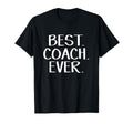 Best Coach Ever T-Shirt - Novelty Apparel Unisex - T-Shirt, Sweatshirt, Hoodie