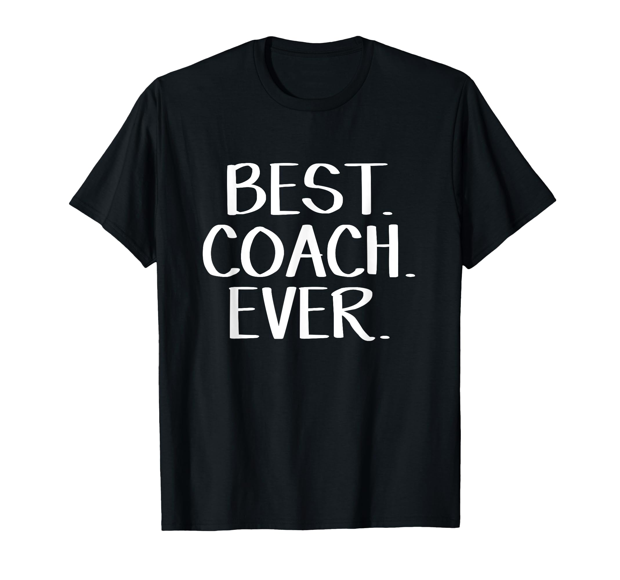 Best Coach Ever T-Shirt - Novelty Apparel Unisex - T-Shirt, Sweatshirt, Hoodie