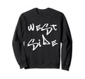 Music Hip Hop West Side Sweatshirt - Custom Art Print Men Women - T-Shirt, Sweatshirt, Hoodie