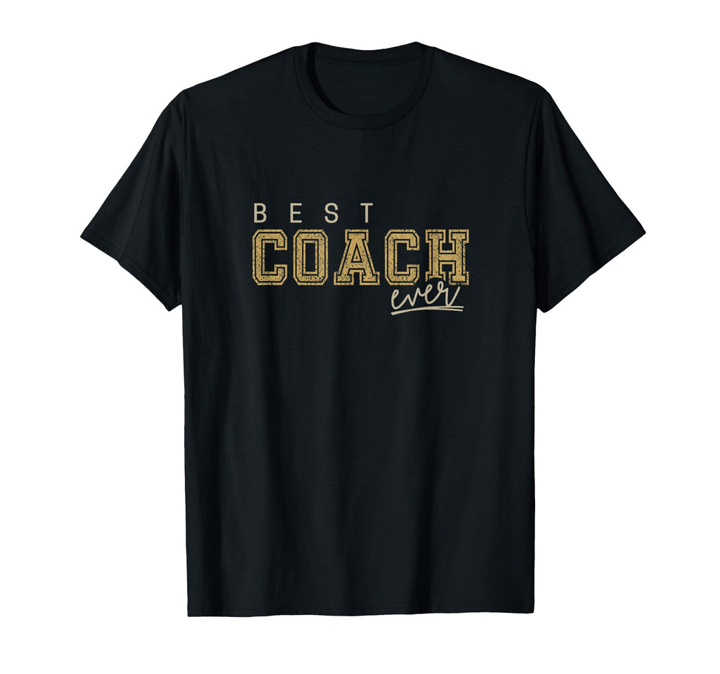 Best Coach Ever Trainer Teacher T-Shirt - Casual Everyday Wear Unisex - T-Shirt, Sweatshirt, Hoodie