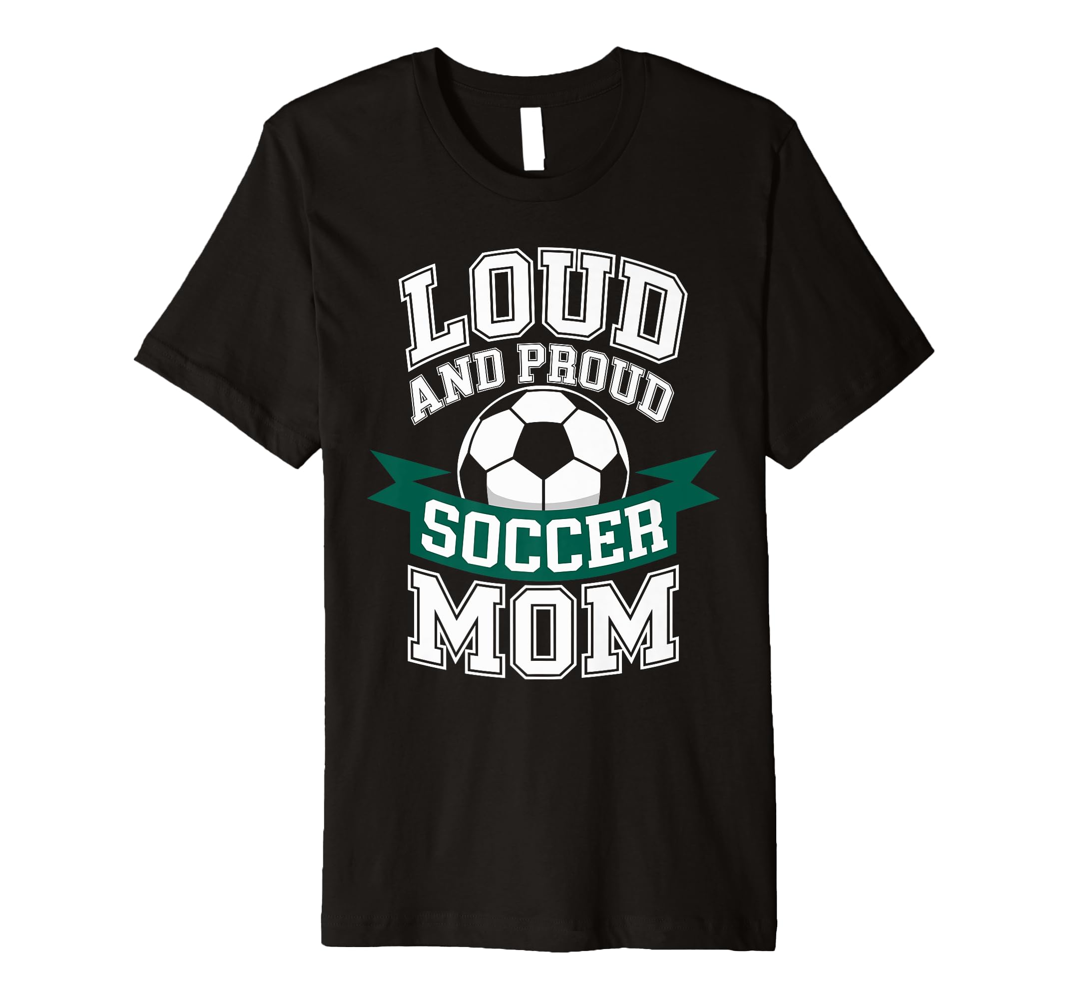 Loud And Proud Soccer Mom Mothers Day T-Shirt - Streetwear Style Unisex - T-Shirt, Sweatshirt, Hoodie