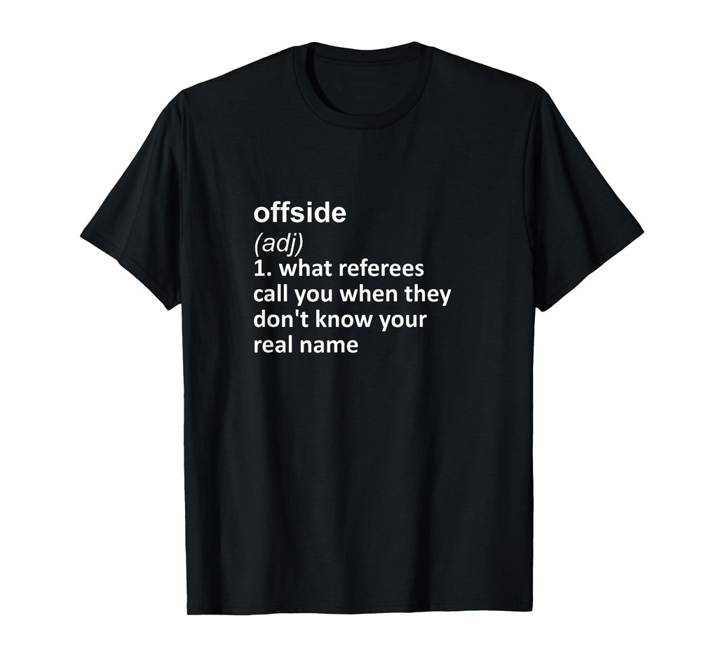 Offside Funny Word Definition Soccer T-Shirt - Novelty Apparel for Adults - T-Shirt, Sweatshirt, Hoodie