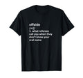 Offside Funny Word Definition Soccer T-Shirt - Novelty Apparel for Adults - T-Shirt, Sweatshirt, Hoodie