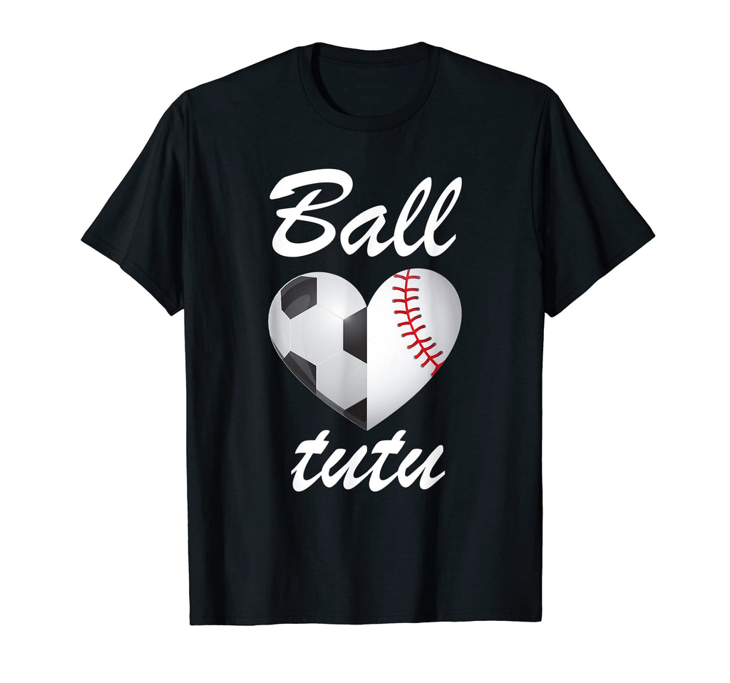 Ball Tutu Funny Soccer And Baseball Fans T-Shirt - Aesthetic Graphic Unisex - T-Shirt, Sweatshirt, Hoodie