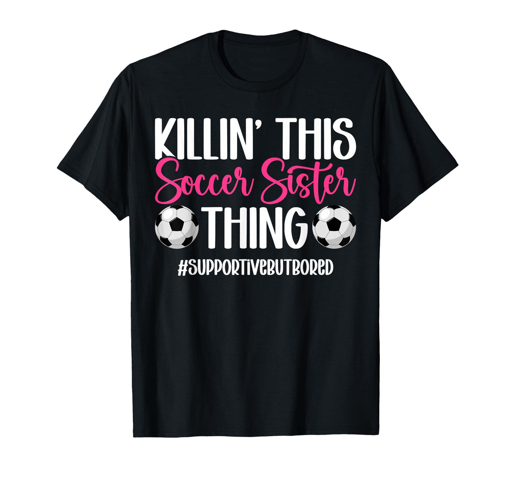 This Soccer Sister Thing Sister T-Shirt - Casual Everyday Wear Unisex - T-Shirt, Sweatshirt, Hoodie
