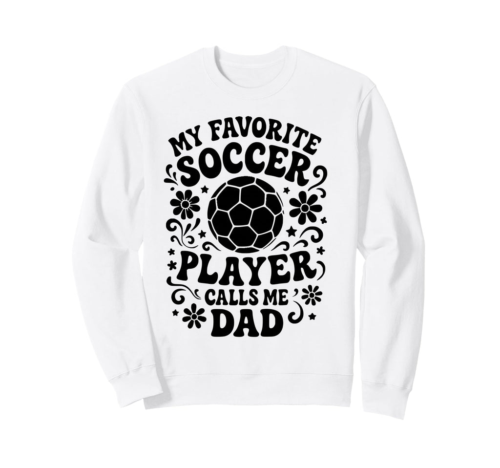 My Favorite Soccer Player Calls Sweatshirt - Casual Everyday Wear Unisex - T-Shirt, Sweatshirt, Hoodie