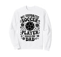 My Favorite Soccer Player Calls Sweatshirt - Casual Everyday Wear Unisex - T-Shirt, Sweatshirt, Hoodie