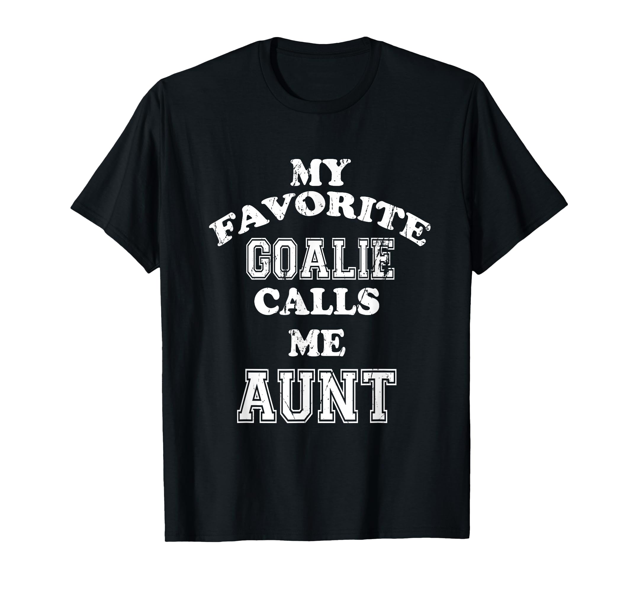 My Favorite Goalie Calls Me Aunt T-Shirt - Custom Art Print Men Women - T-Shirt, Sweatshirt, Hoodie