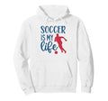 Soccer Is My Life Fan Training Soccer Hoodie - Casual Everyday Wear Unisex - T-Shirt, Sweatshirt, Hoodie