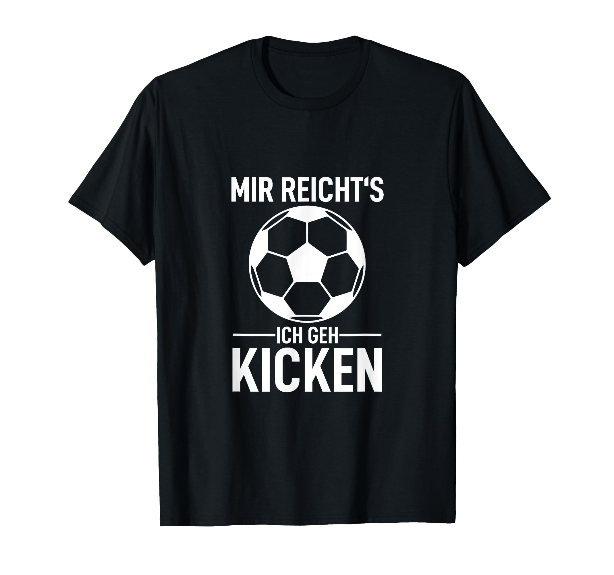 Kicker Footballer Mir Reichts Ich Geh T-Shirt - Novelty Apparel Unisex - T-Shirt, Sweatshirt, Hoodie