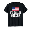 Its Called Soccer T-Shirt - Custom Art Print for Adults - T-Shirt, Sweatshirt, Hoodie