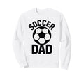 Soccer Dad Proud Father Funny Sweatshirt - Novelty Apparel Men Women - T-Shirt, Sweatshirt, Hoodie