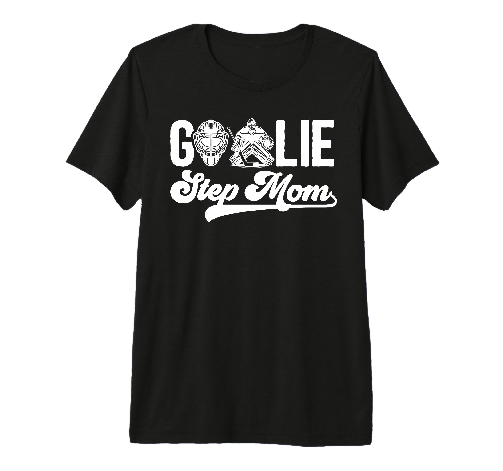Ice Hockey Goalie Step Mom Hockey T-Shirt - Graphic Print for Adults - T-Shirt, Sweatshirt, Hoodie